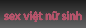 sex việt nữ sinh